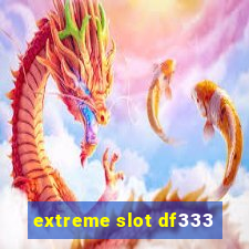 extreme slot df333